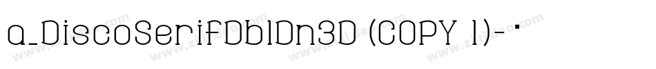 a_DiscoSerifDblDn3D (COPY 1)字体转换
